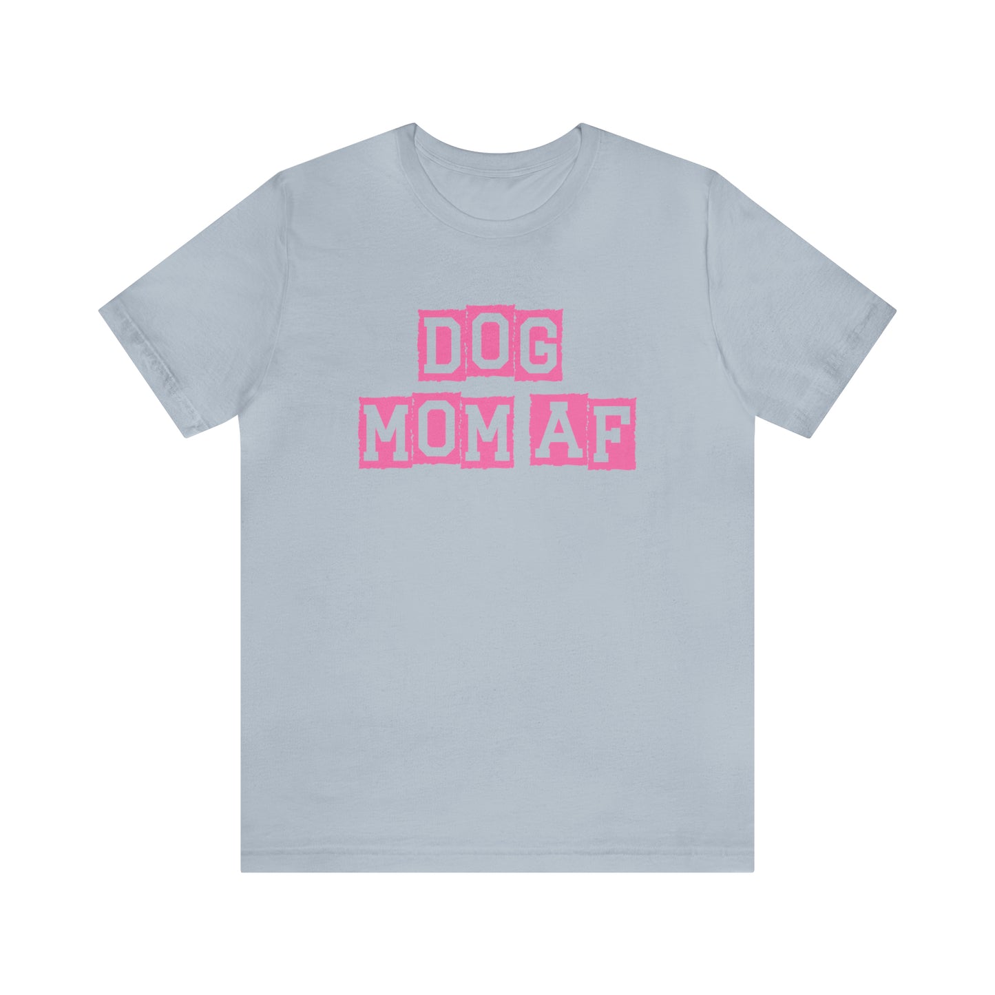 "Dog Mom AF" Unisex Jersey Short Sleeve Tee