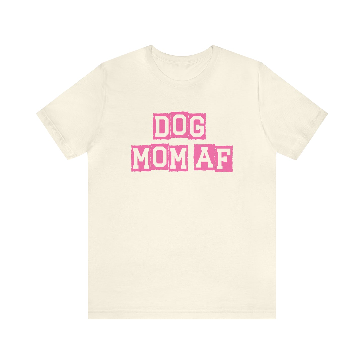 "Dog Mom AF" Unisex Jersey Short Sleeve Tee