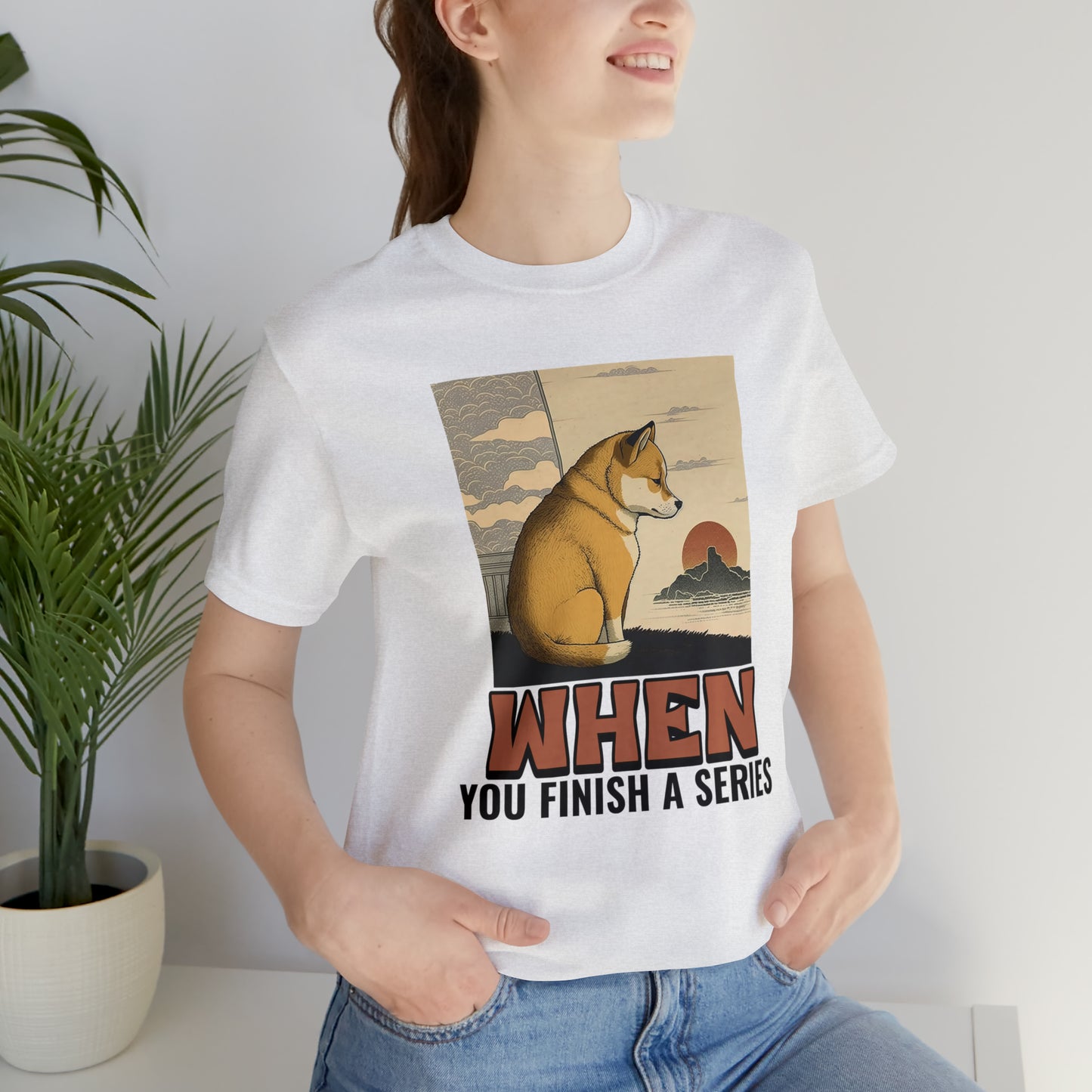 "When You Finish A Series" Unisex Jersey Short Sleeve Tee