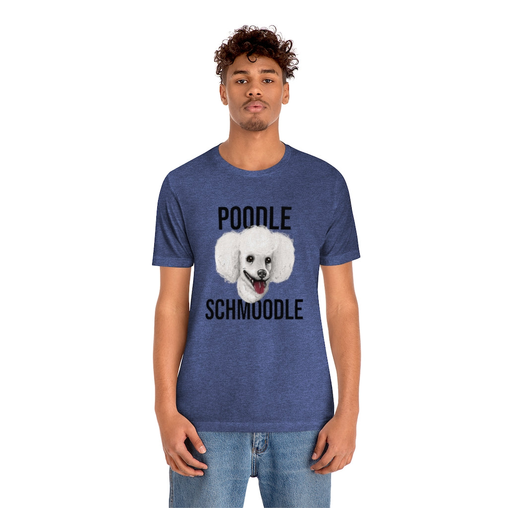 "Poodle Schmoodle" Shirt - Unisex Short-Sleeve Jersey Tee