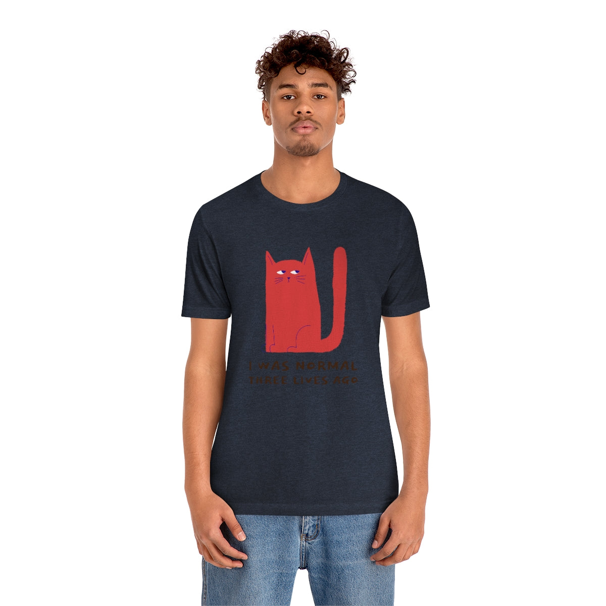 I Was Normal Three Lives Ago Shirt - Unisex Short-Sleeve Jersey