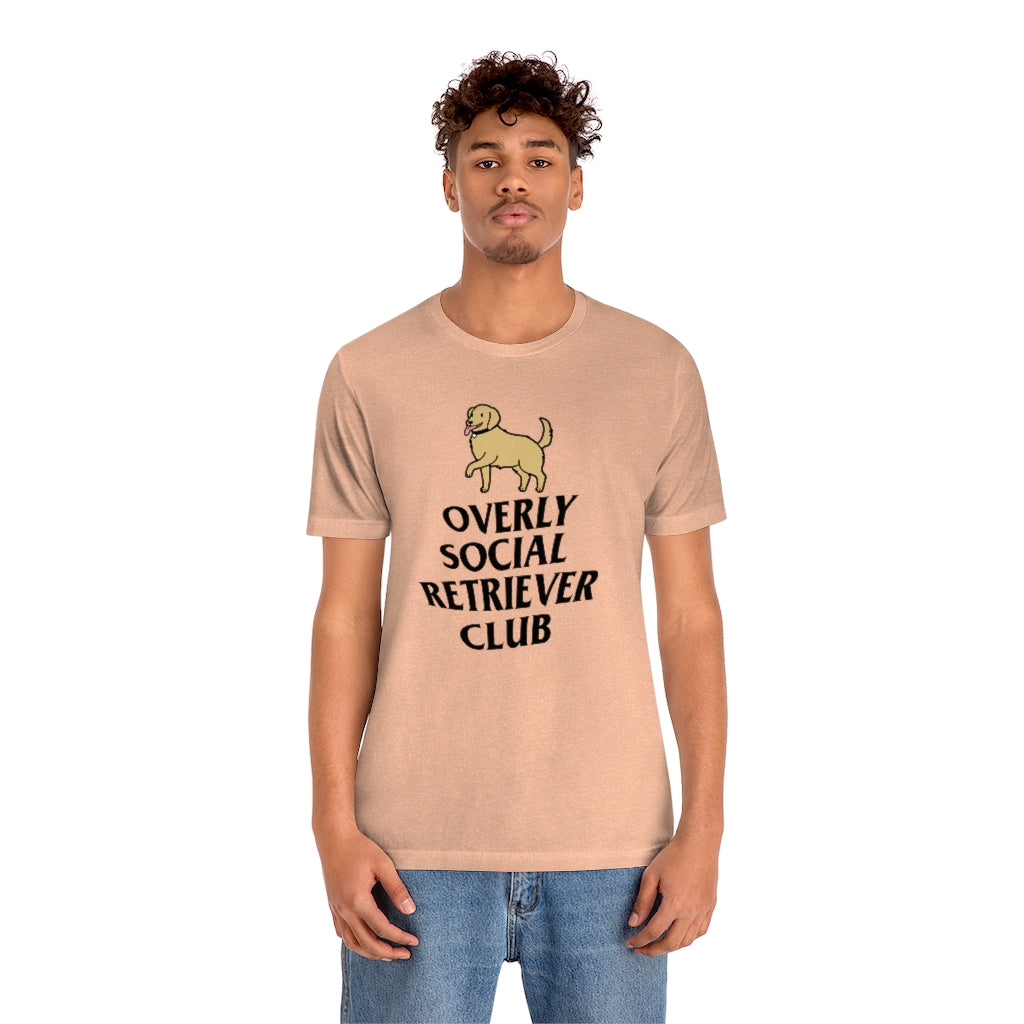 "Overly Social Retriever Club" Shirt - Unisex Short-Sleeve Jersey Tee