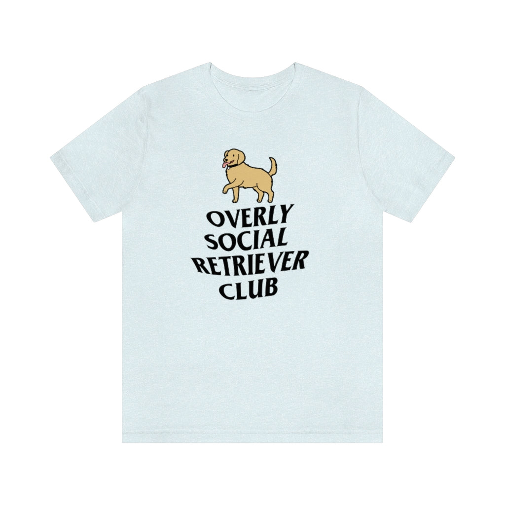 "Overly Social Retriever Club" Shirt - Unisex Short-Sleeve Jersey Tee