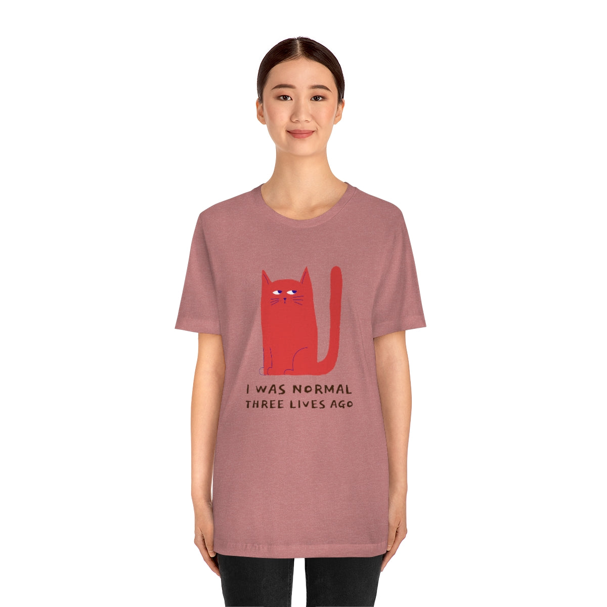 I Was Normal Three Lives Ago Shirt - Unisex Short-Sleeve Jersey