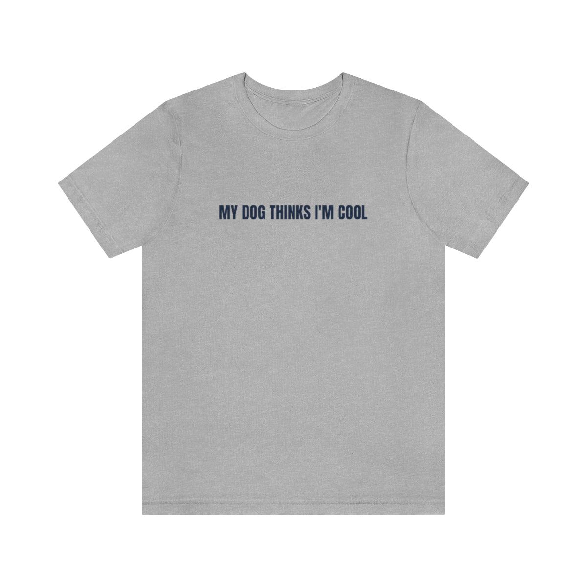 "My Dog Thinks I'm Cool" Unisex Jersey Short Sleeve Tee