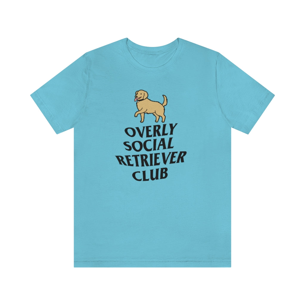 "Overly Social Retriever Club" Shirt - Unisex Short-Sleeve Jersey Tee