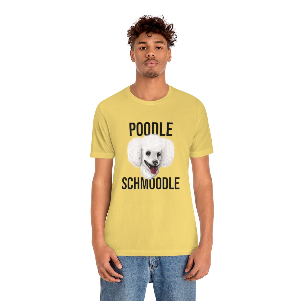 "Poodle Schmoodle" Shirt - Unisex Short-Sleeve Jersey Tee