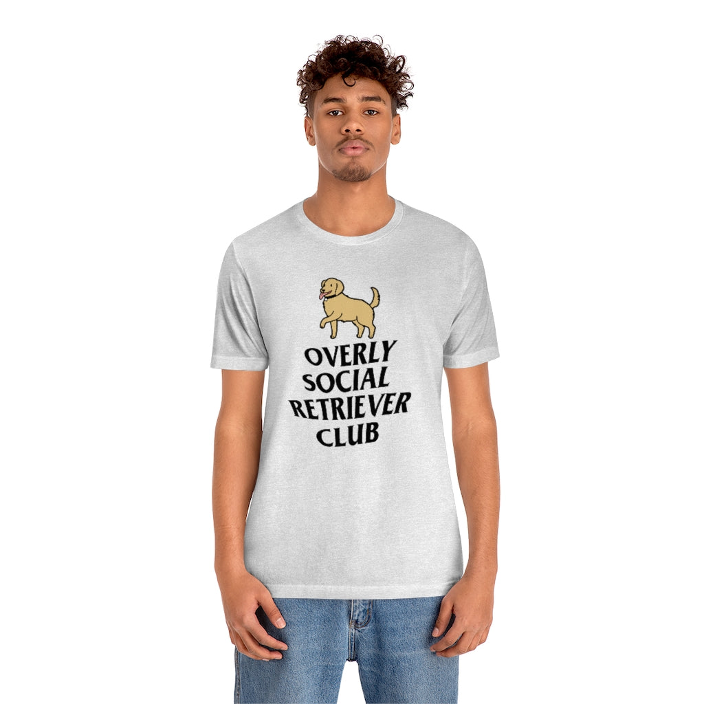 "Overly Social Retriever Club" Shirt - Unisex Short-Sleeve Jersey Tee