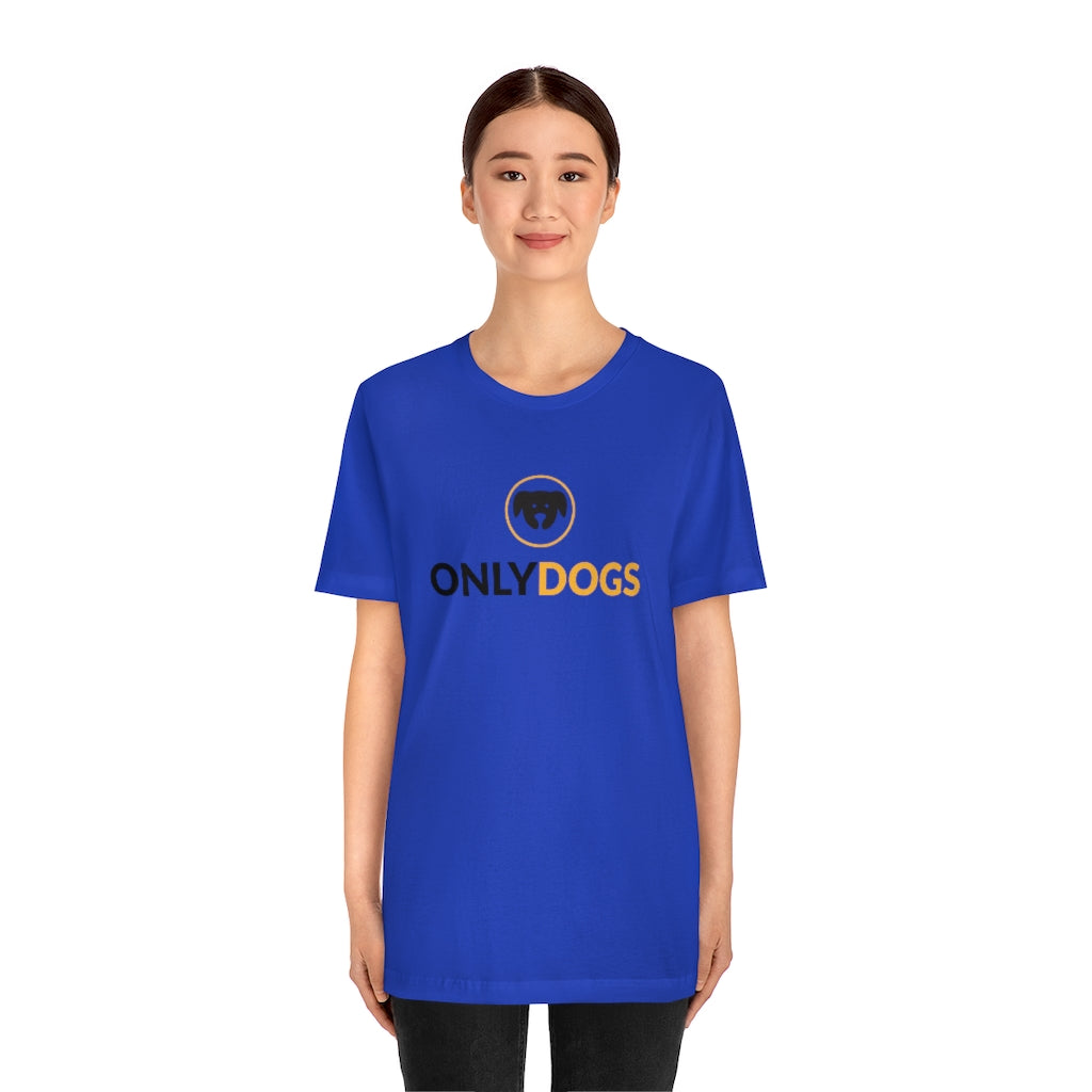 "Only Dogs" Shirt - Unisex Short-Sleeve Jersey Tee