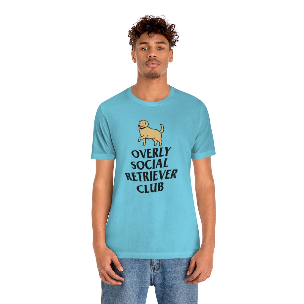 "Overly Social Retriever Club" Shirt - Unisex Short-Sleeve Jersey Tee