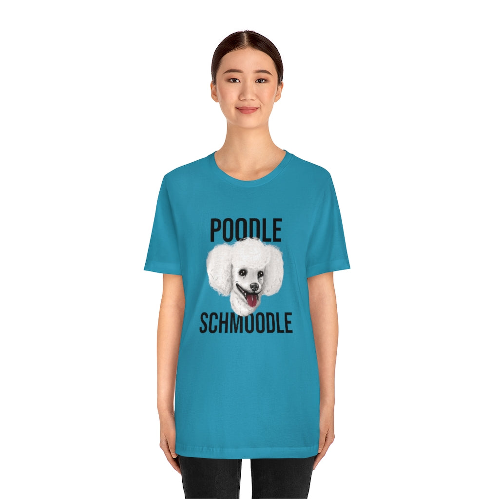 "Poodle Schmoodle" Shirt - Unisex Short-Sleeve Jersey Tee