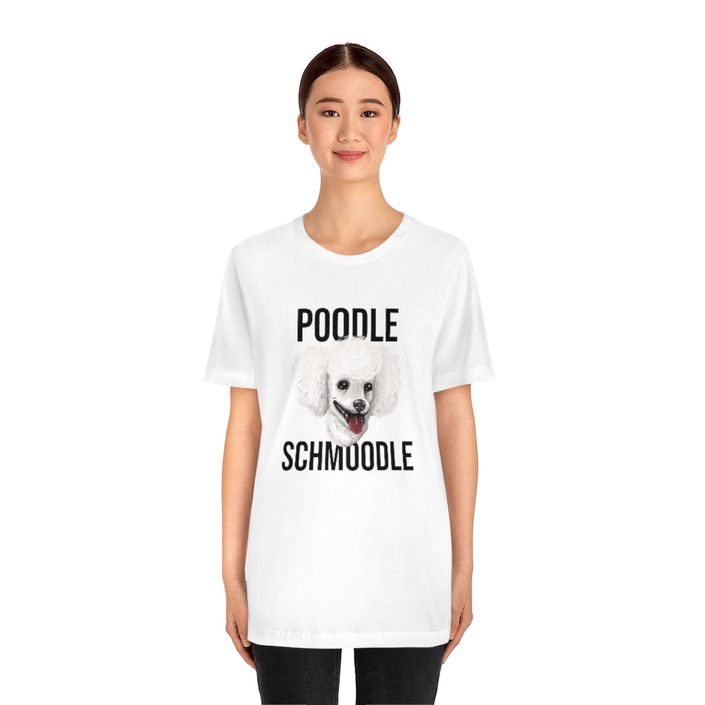 "Poodle Schmoodle" Shirt - Unisex Short-Sleeve Jersey Tee