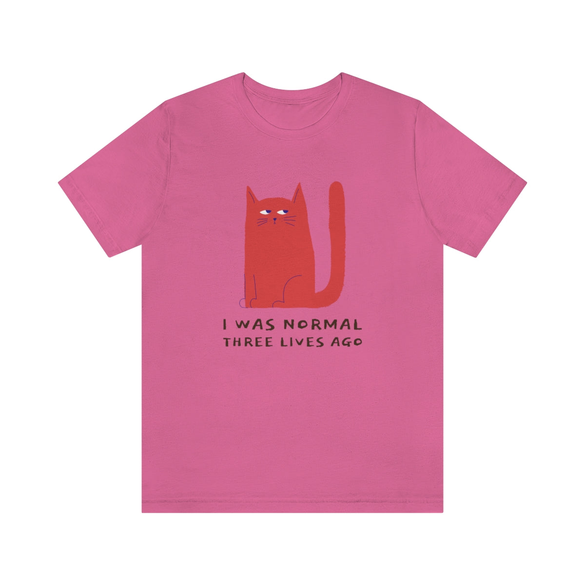 I Was Normal Three Lives Ago Shirt - Unisex Short-Sleeve Jersey