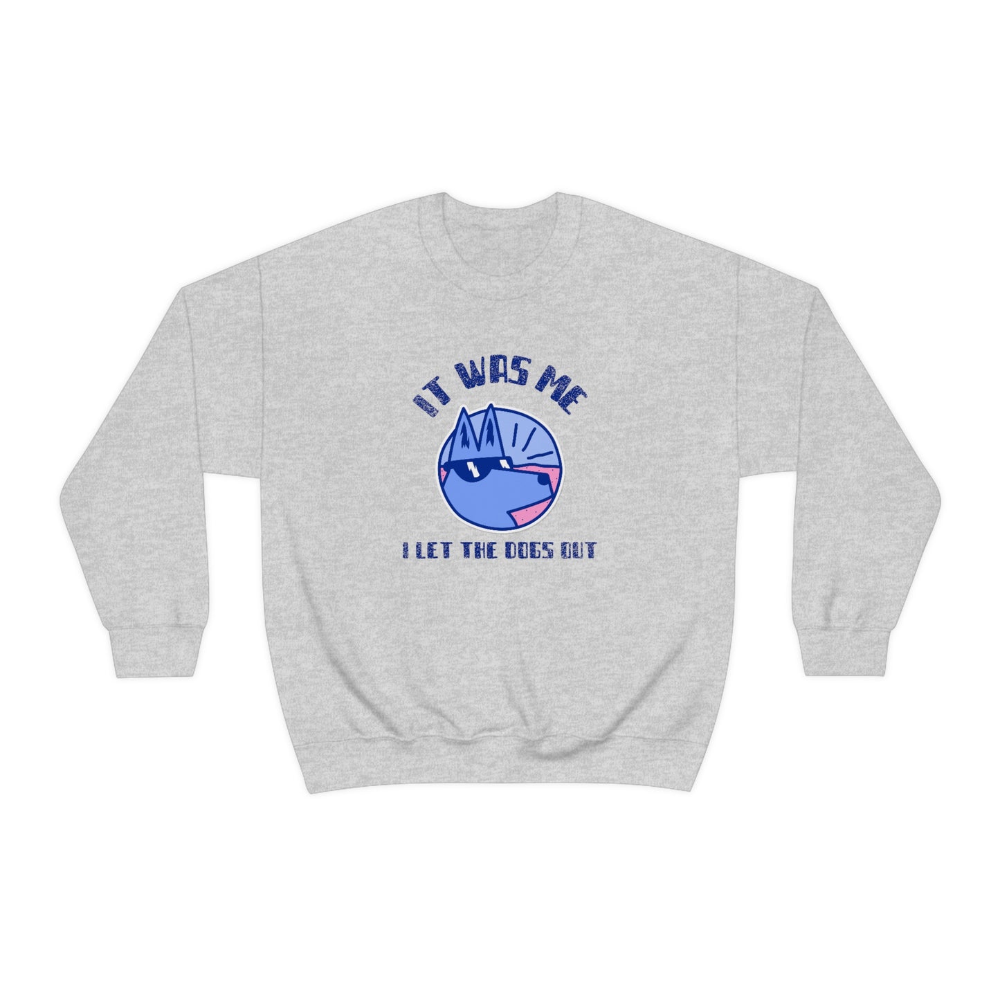 "It Was Me. I Let The Dogs Out" Unisex Heavy Blend Crewneck Sweatshirt