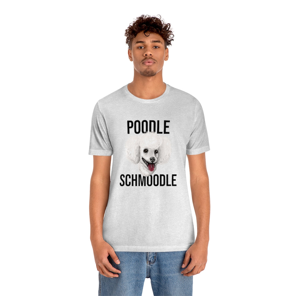 "Poodle Schmoodle" Shirt - Unisex Short-Sleeve Jersey Tee