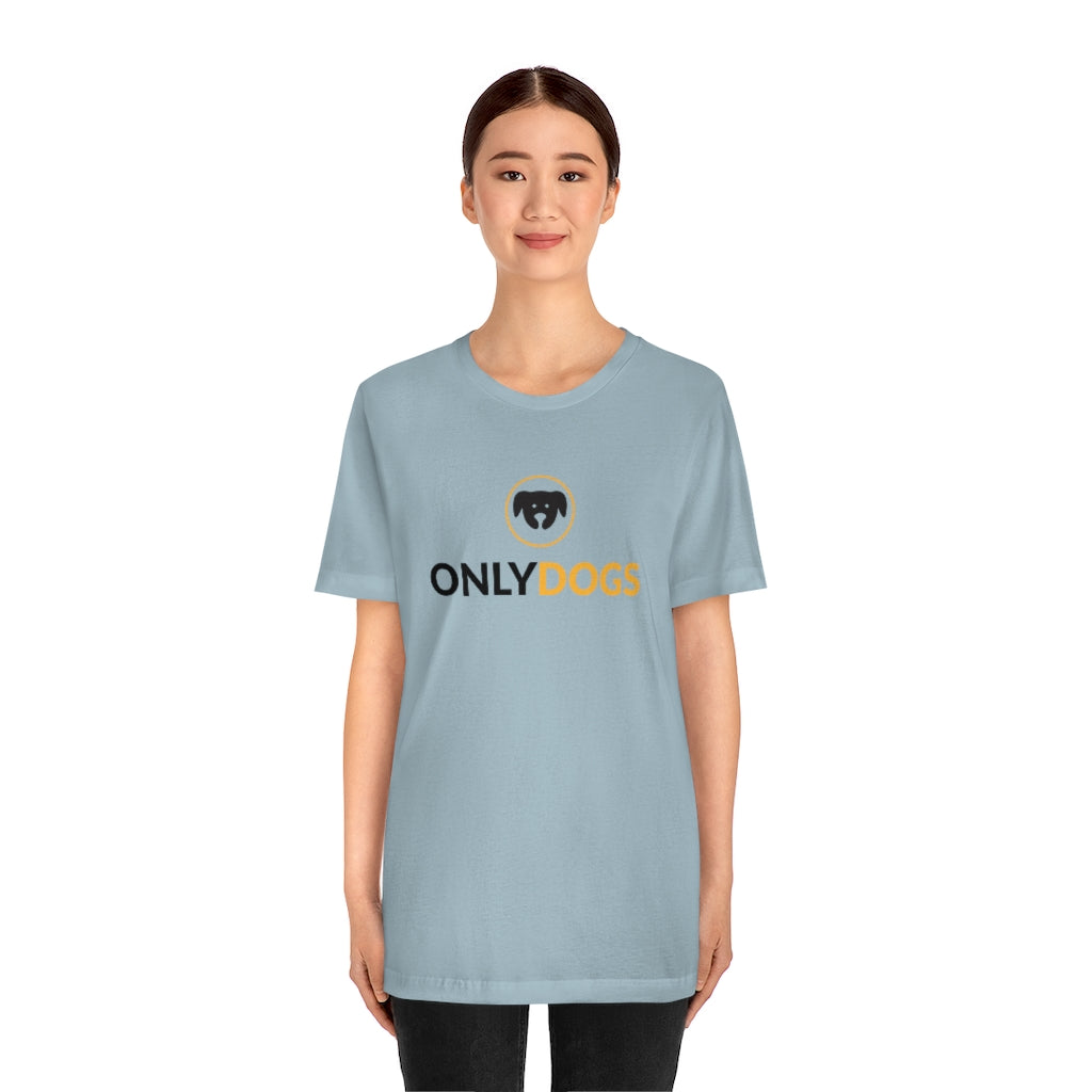 "Only Dogs" Shirt - Unisex Short-Sleeve Jersey Tee