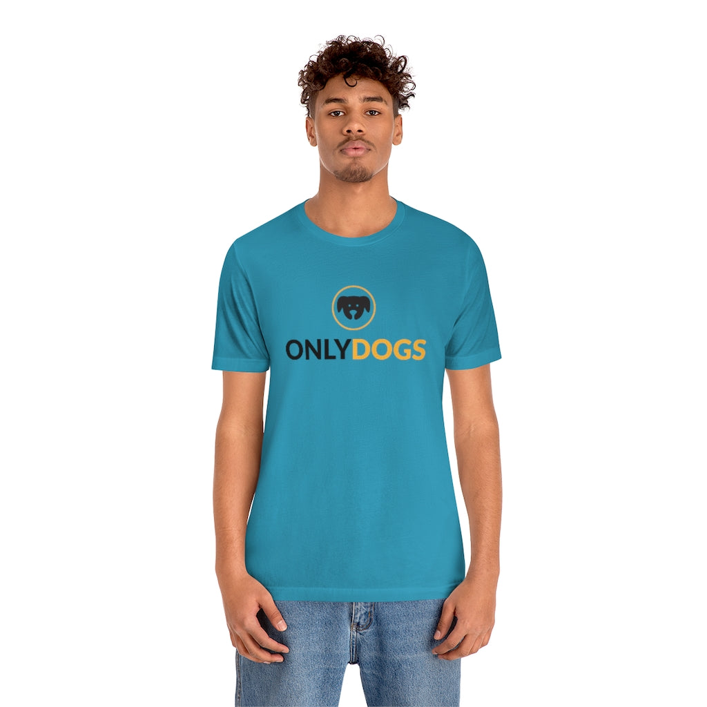 "Only Dogs" Shirt - Unisex Short-Sleeve Jersey Tee