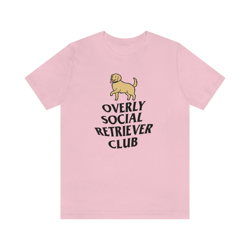 "Overly Social Retriever Club" Shirt - Unisex Short-Sleeve Jersey Tee