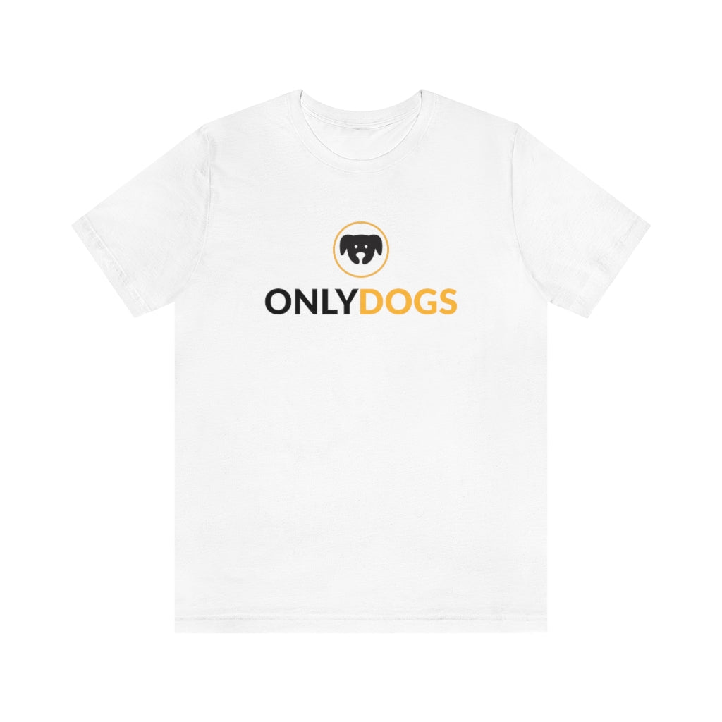 "Only Dogs" Shirt - Unisex Short-Sleeve Jersey Tee