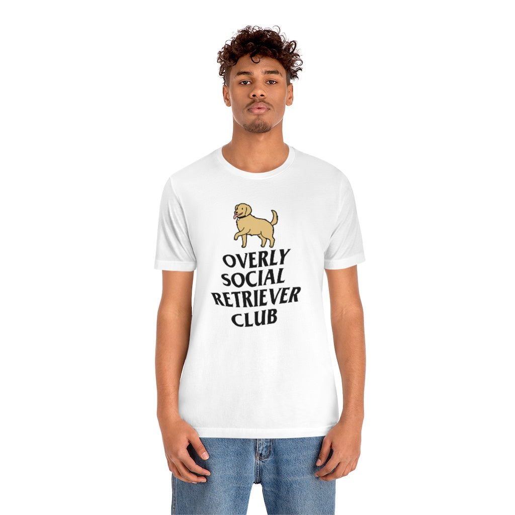 "Overly Social Retriever Club" Shirt - Unisex Short-Sleeve Jersey Tee