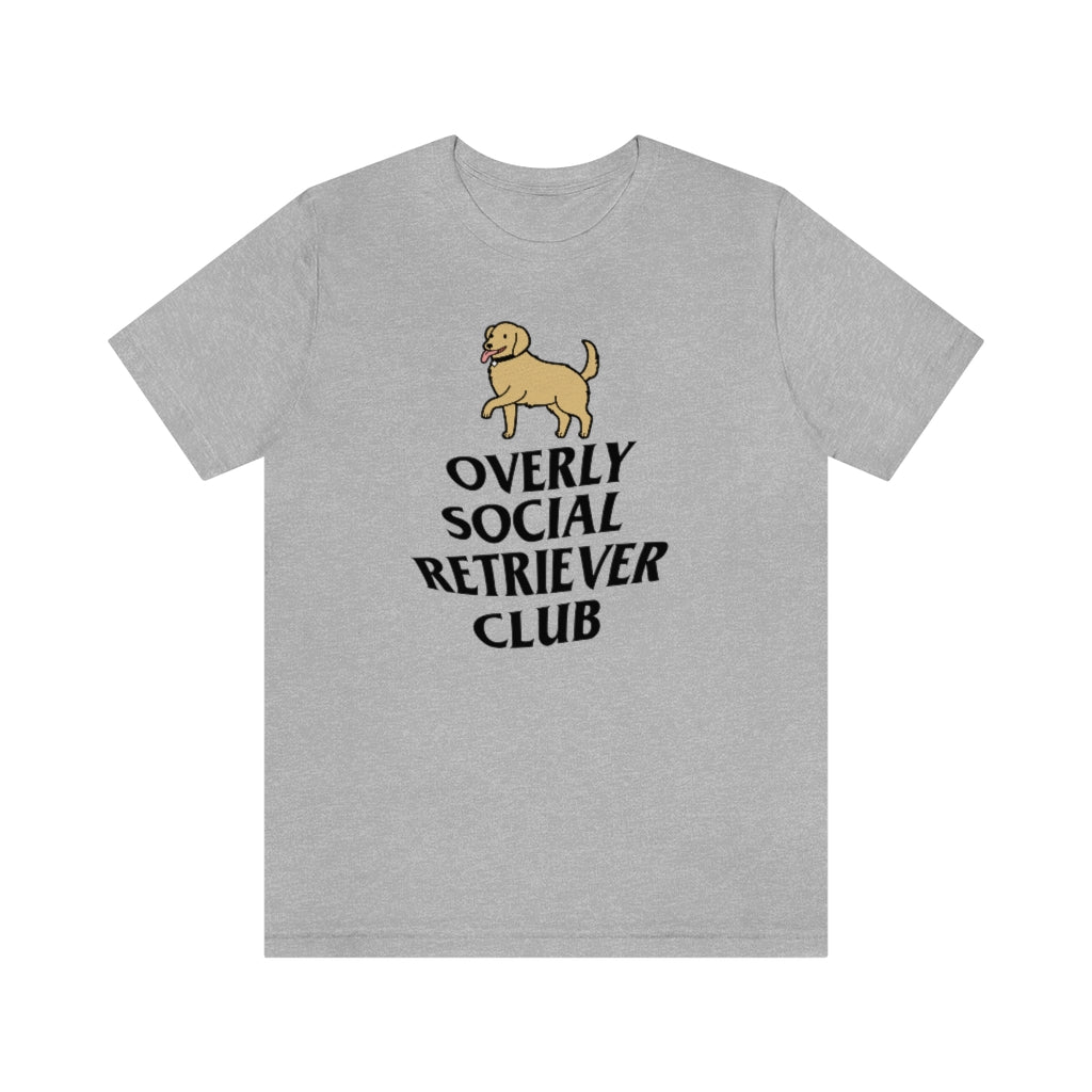 "Overly Social Retriever Club" Shirt - Unisex Short-Sleeve Jersey Tee