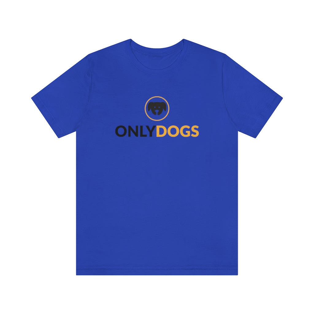 "Only Dogs" Shirt - Unisex Short-Sleeve Jersey Tee