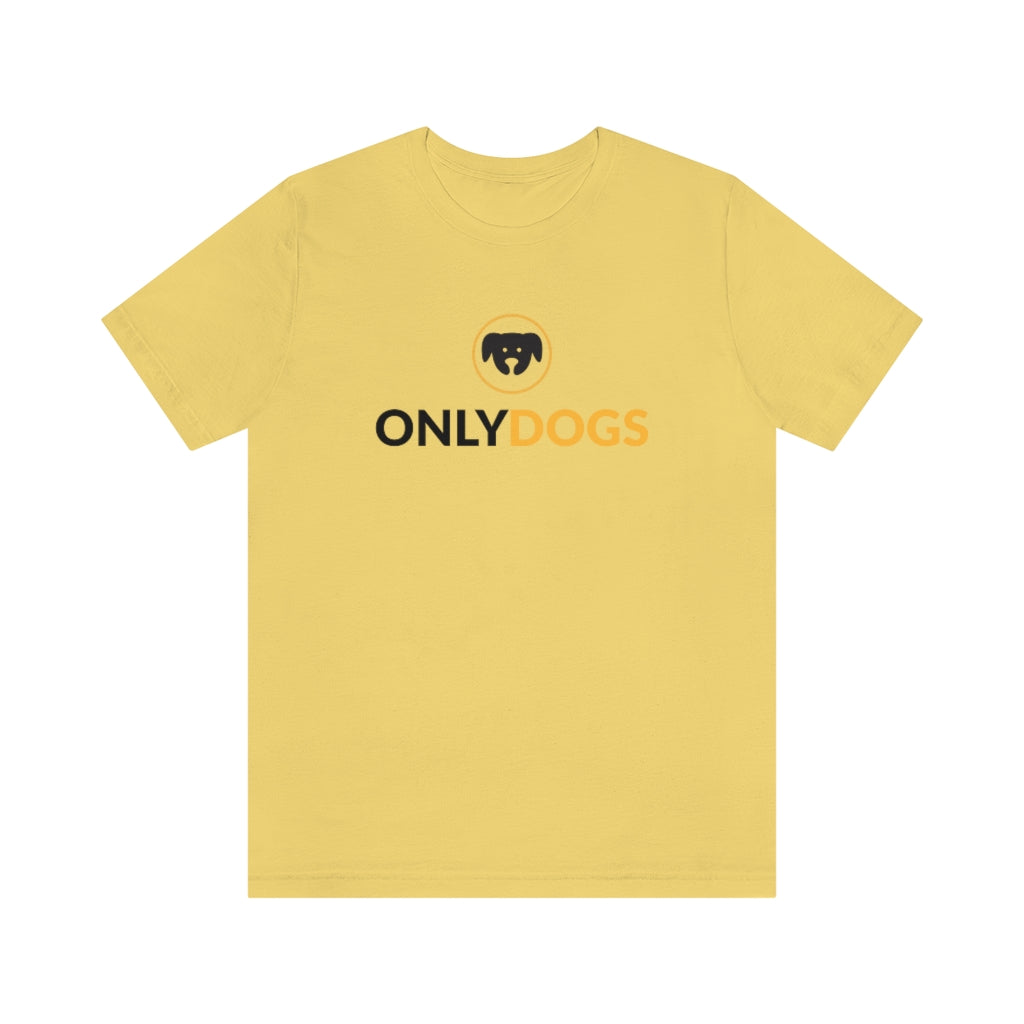 "Only Dogs" Shirt - Unisex Short-Sleeve Jersey Tee