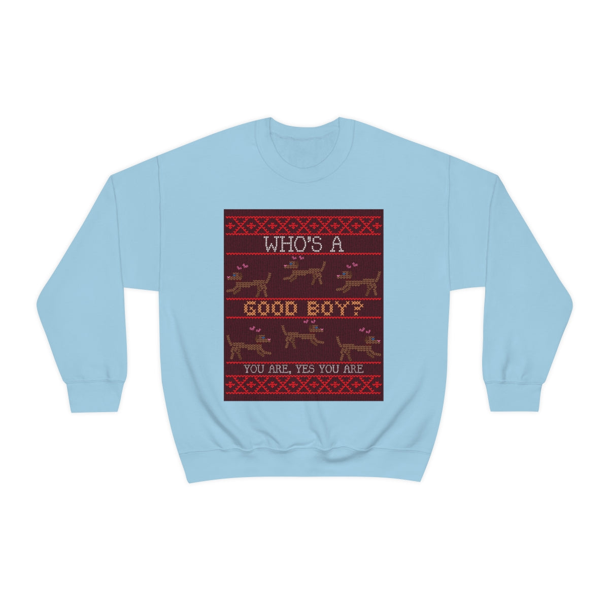 "Who's a Good Boy? You are.  Yes You Are" Unisex Heavy Blend™ Crewneck Sweatshirt