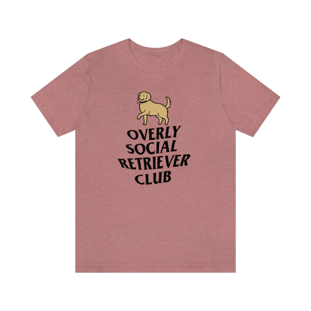 "Overly Social Retriever Club" Shirt - Unisex Short-Sleeve Jersey Tee