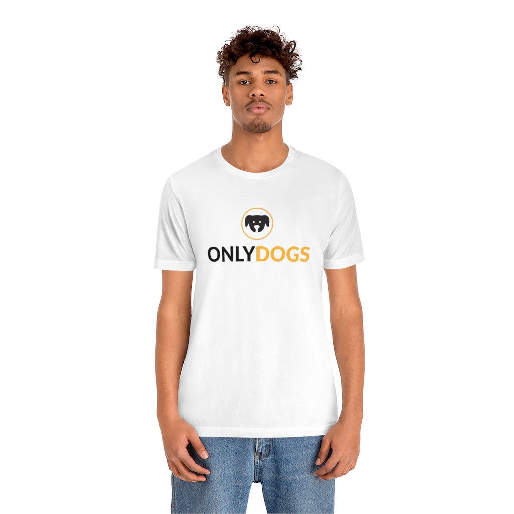 "Only Dogs" Shirt - Unisex Short-Sleeve Jersey Tee