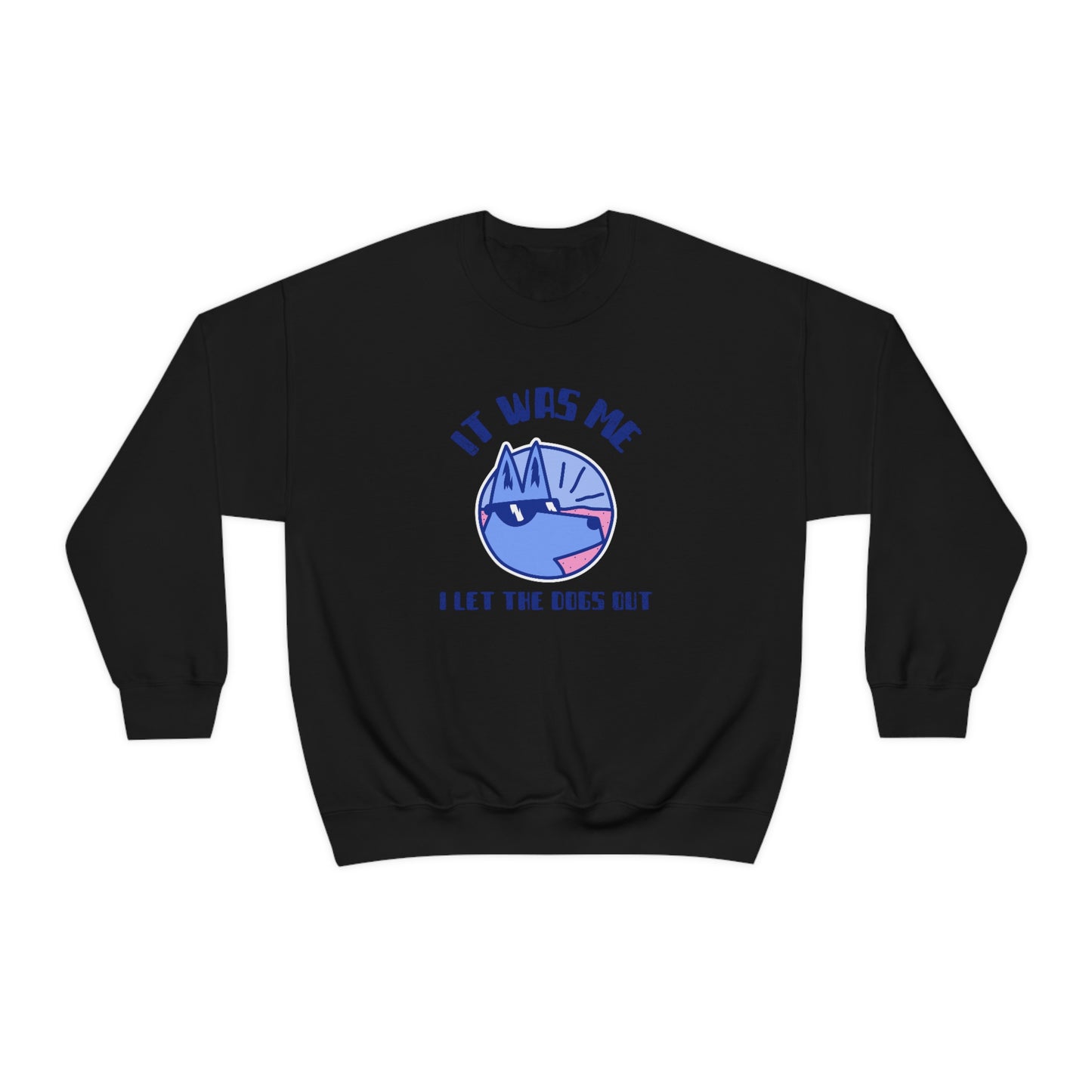 "It Was Me. I Let The Dogs Out" Unisex Heavy Blend Crewneck Sweatshirt