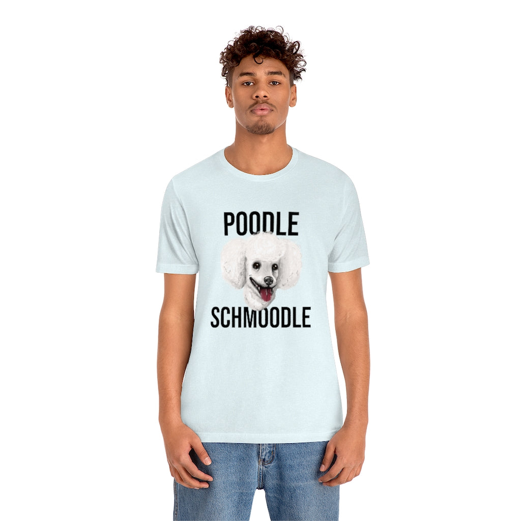 "Poodle Schmoodle" Shirt - Unisex Short-Sleeve Jersey Tee