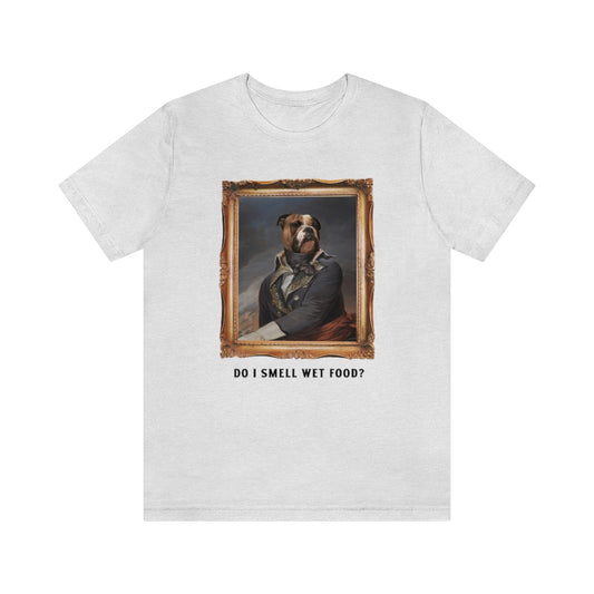 "Do I Smell Wetfood?" Shirt - Unisex Short-Sleeve Jersey Tee