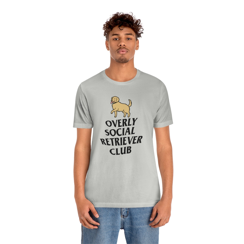 "Overly Social Retriever Club" Shirt - Unisex Short-Sleeve Jersey Tee