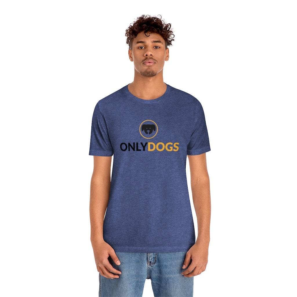 "Only Dogs" Shirt - Unisex Short-Sleeve Jersey Tee