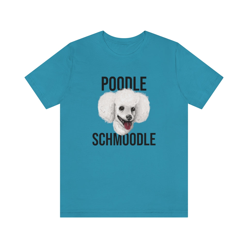 "Poodle Schmoodle" Shirt - Unisex Short-Sleeve Jersey Tee