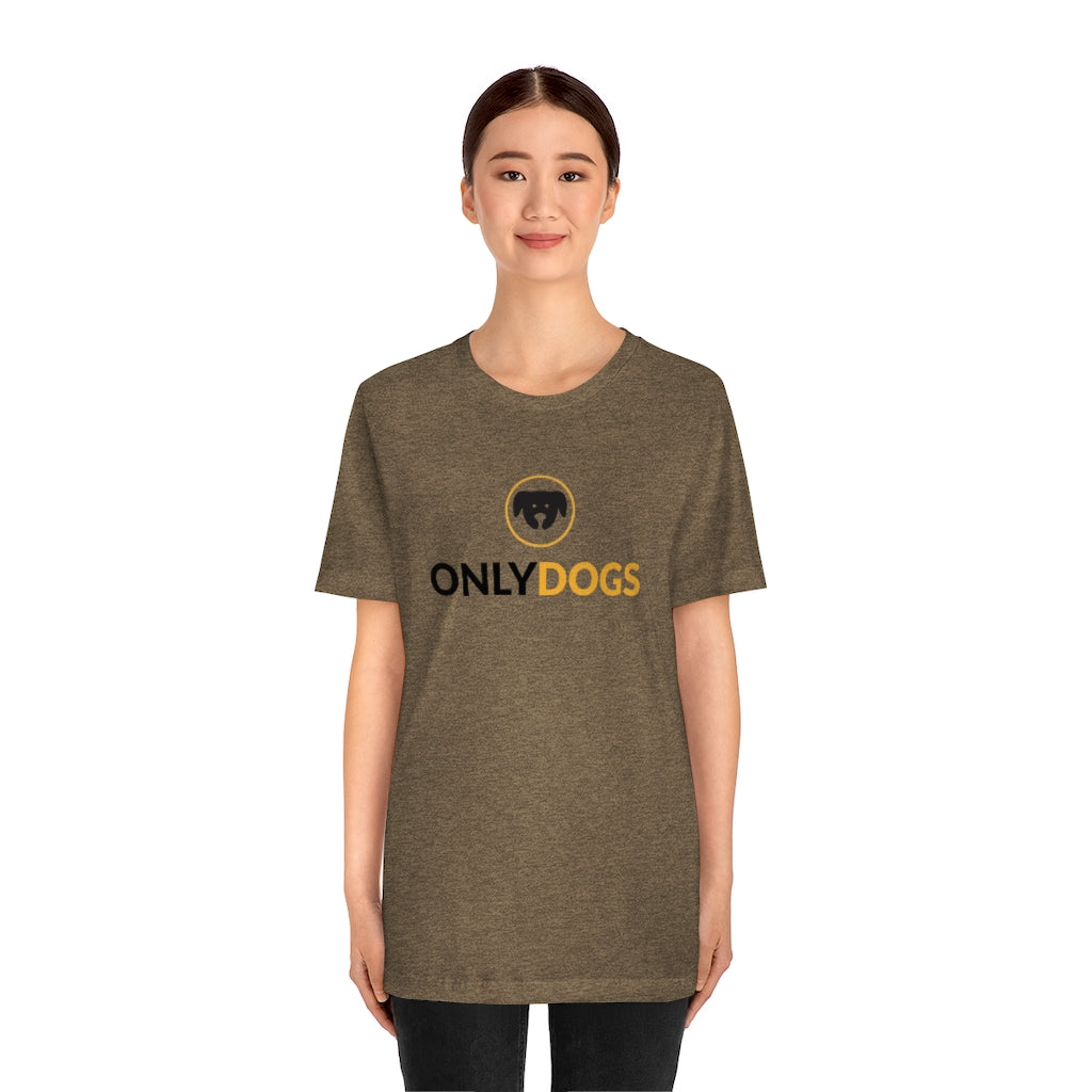 "Only Dogs" Shirt - Unisex Short-Sleeve Jersey Tee