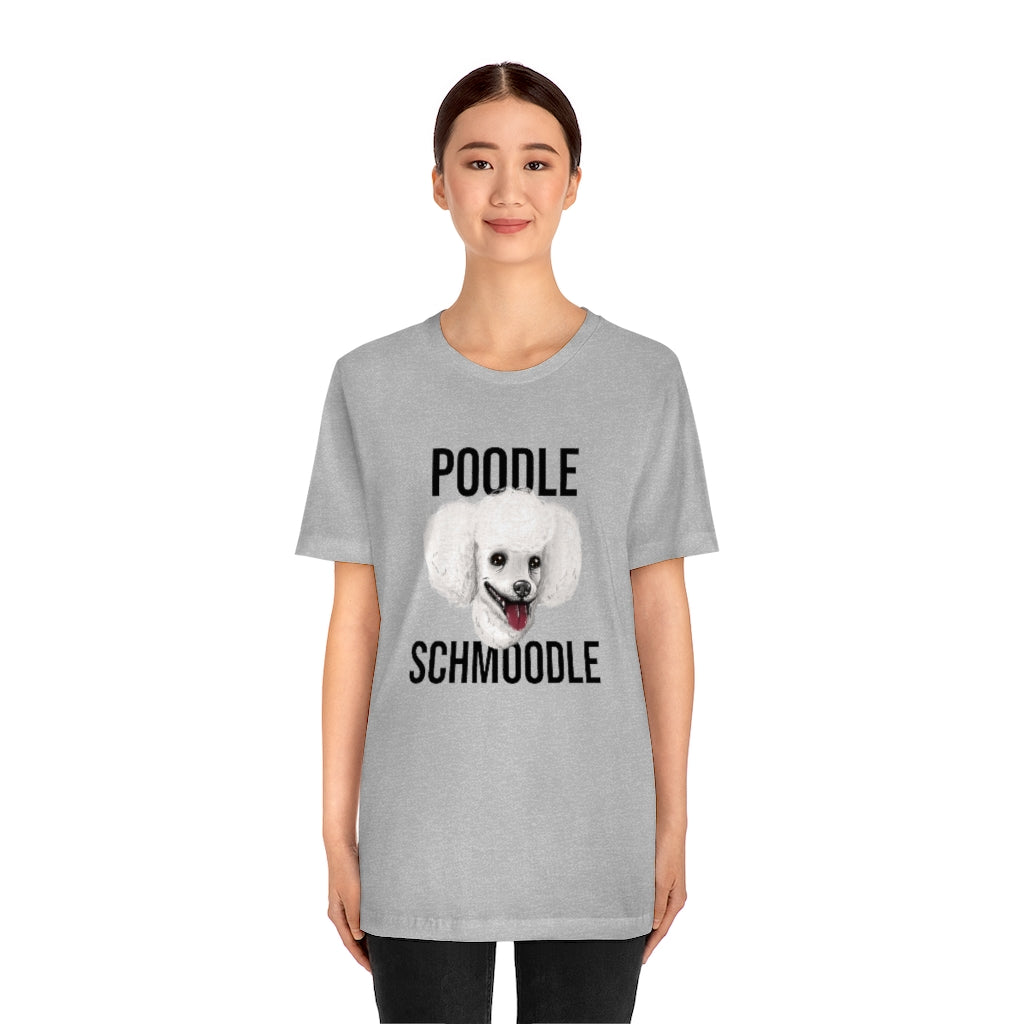 "Poodle Schmoodle" Shirt - Unisex Short-Sleeve Jersey Tee