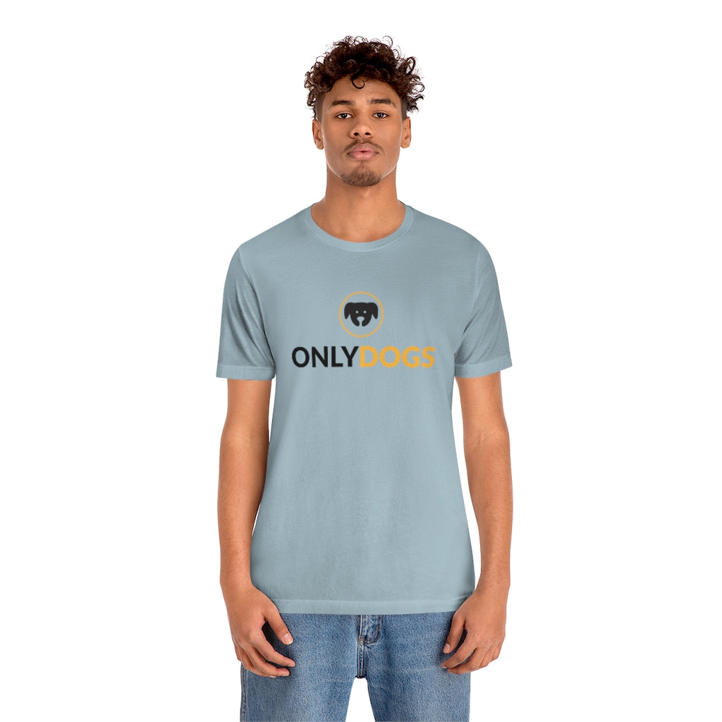 "Only Dogs" Shirt - Unisex Short-Sleeve Jersey Tee