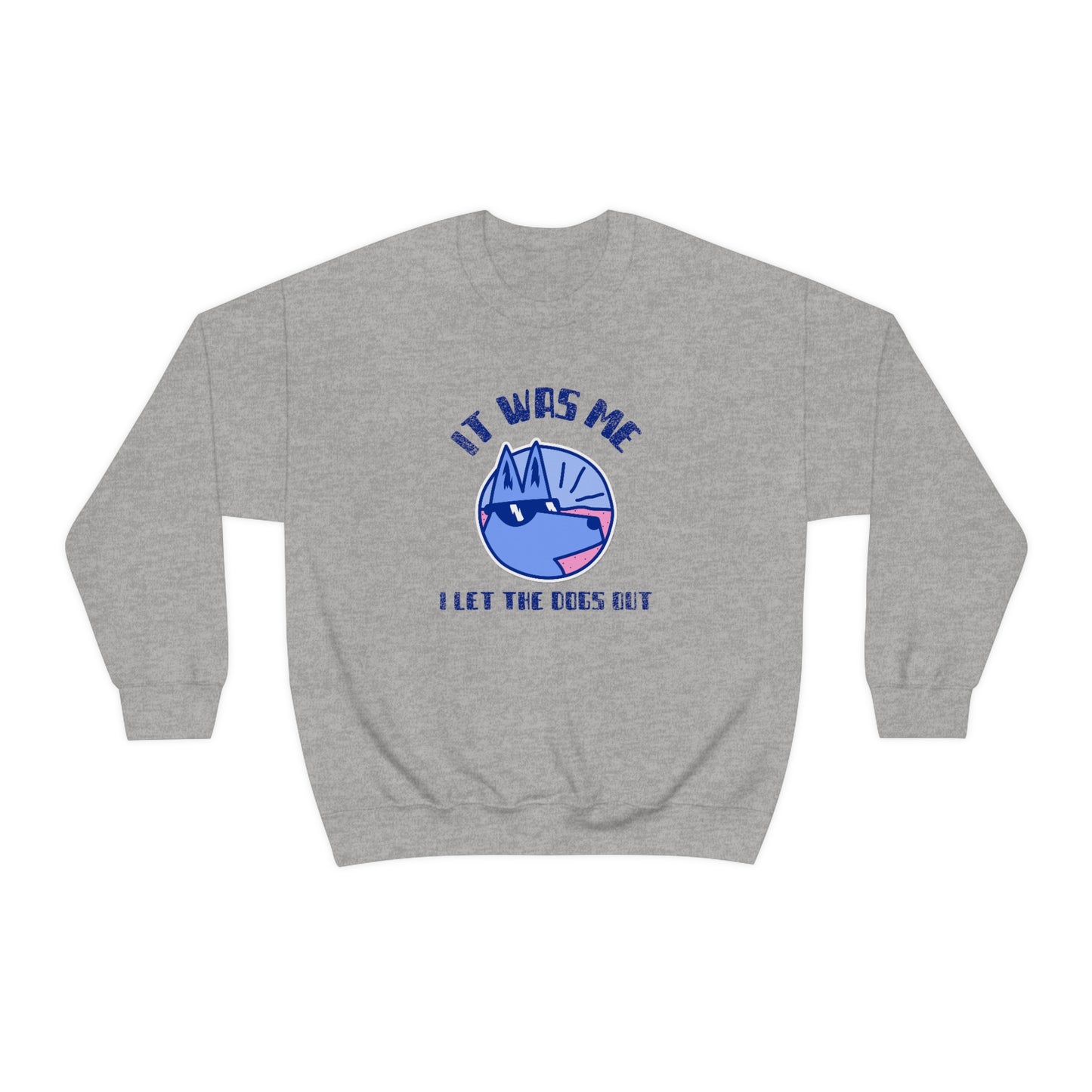 "It Was Me. I Let The Dogs Out" Unisex Heavy Blend Crewneck Sweatshirt