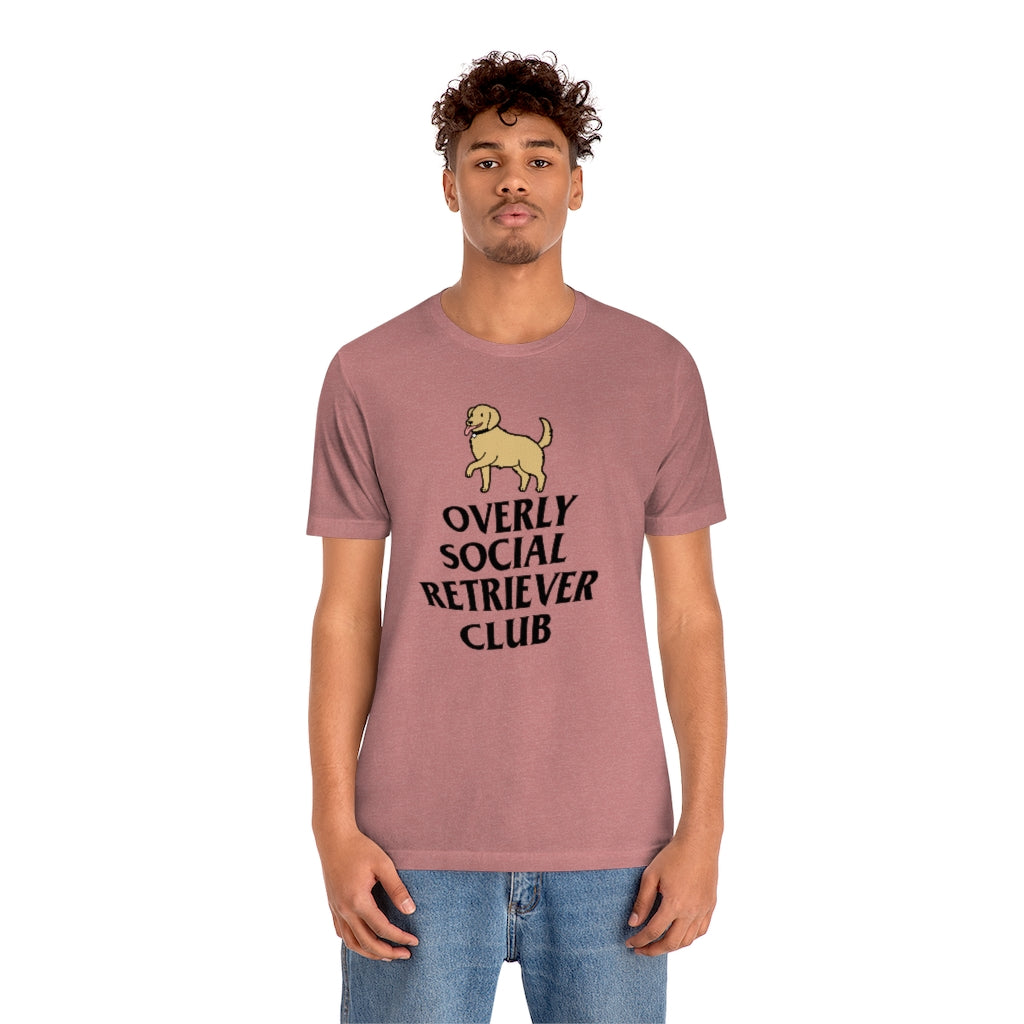 "Overly Social Retriever Club" Shirt - Unisex Short-Sleeve Jersey Tee