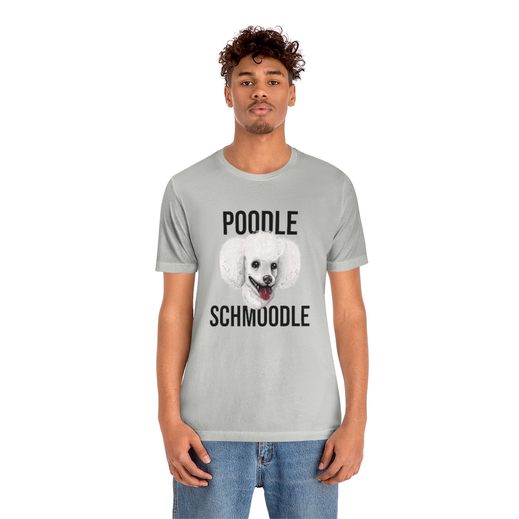 "Poodle Schmoodle" Shirt - Unisex Short-Sleeve Jersey Tee