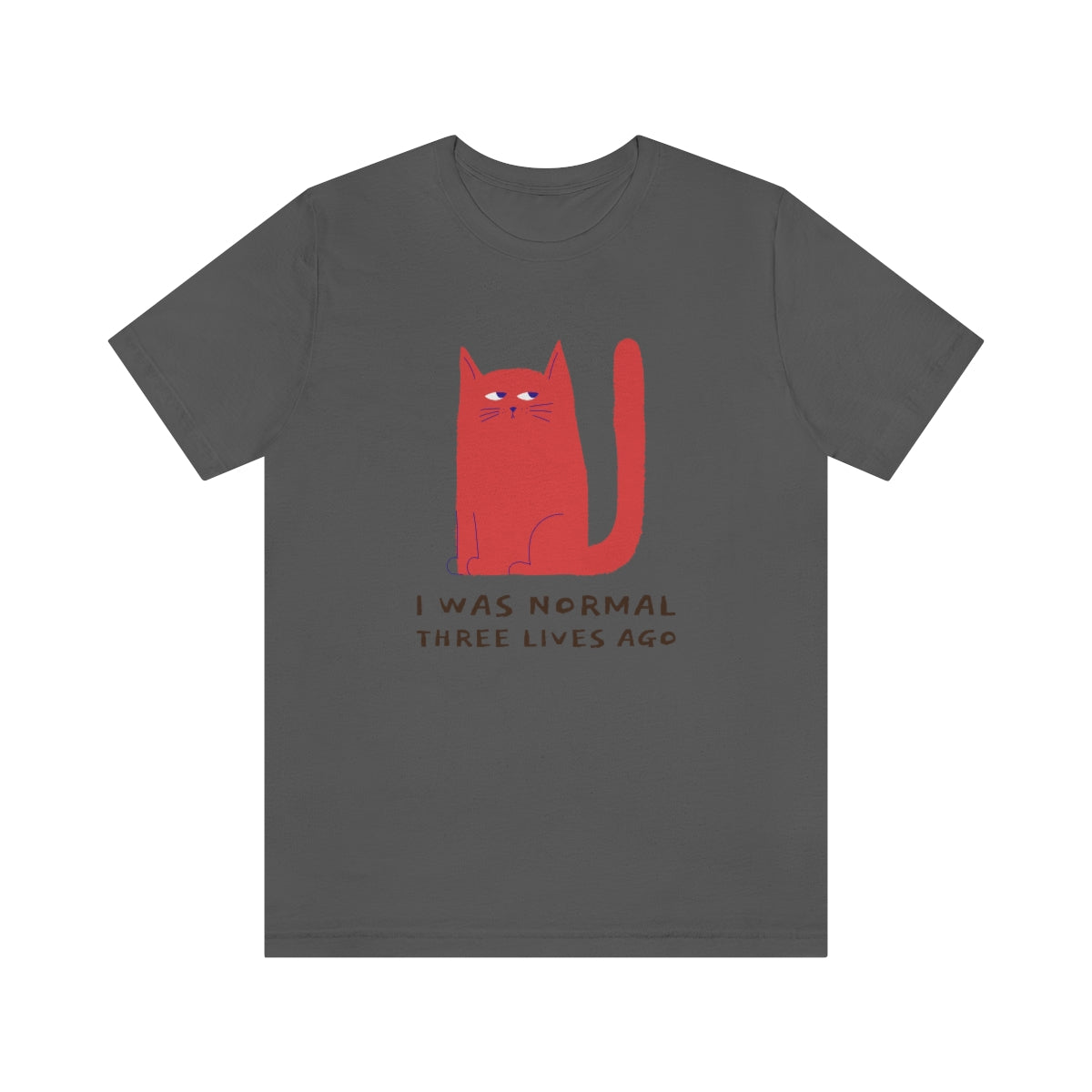 I Was Normal Three Lives Ago Shirt - Unisex Short-Sleeve Jersey