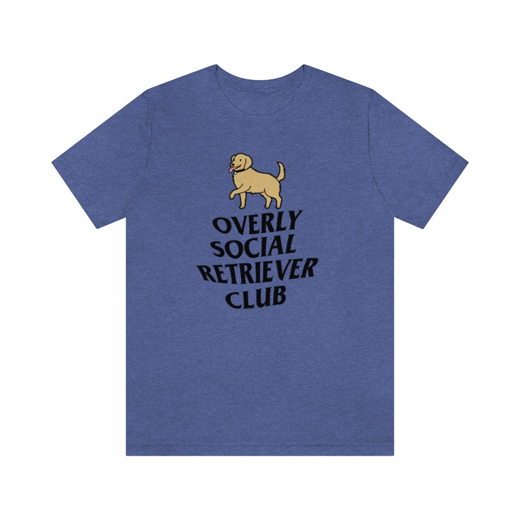 "Overly Social Retriever Club" Shirt - Unisex Short-Sleeve Jersey Tee