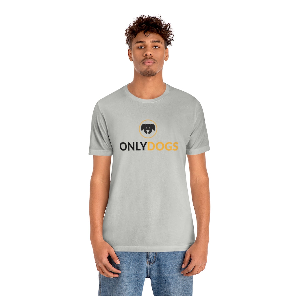 "Only Dogs" Shirt - Unisex Short-Sleeve Jersey Tee