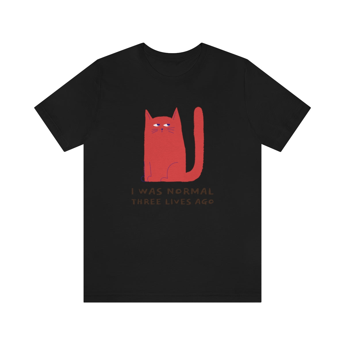 I Was Normal Three Lives Ago Shirt - Unisex Short-Sleeve Jersey