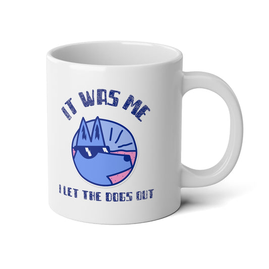 It Was Me, I Let the Dogs Out Jumbo Mug, 20oz