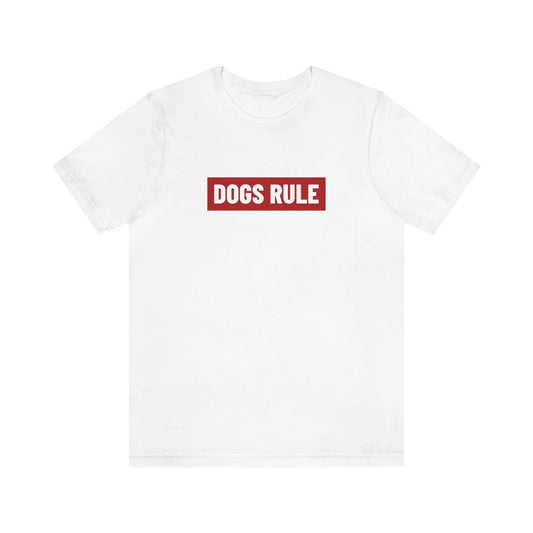 "DOGS RULE" Unisex Jersey Short Sleeve Tee