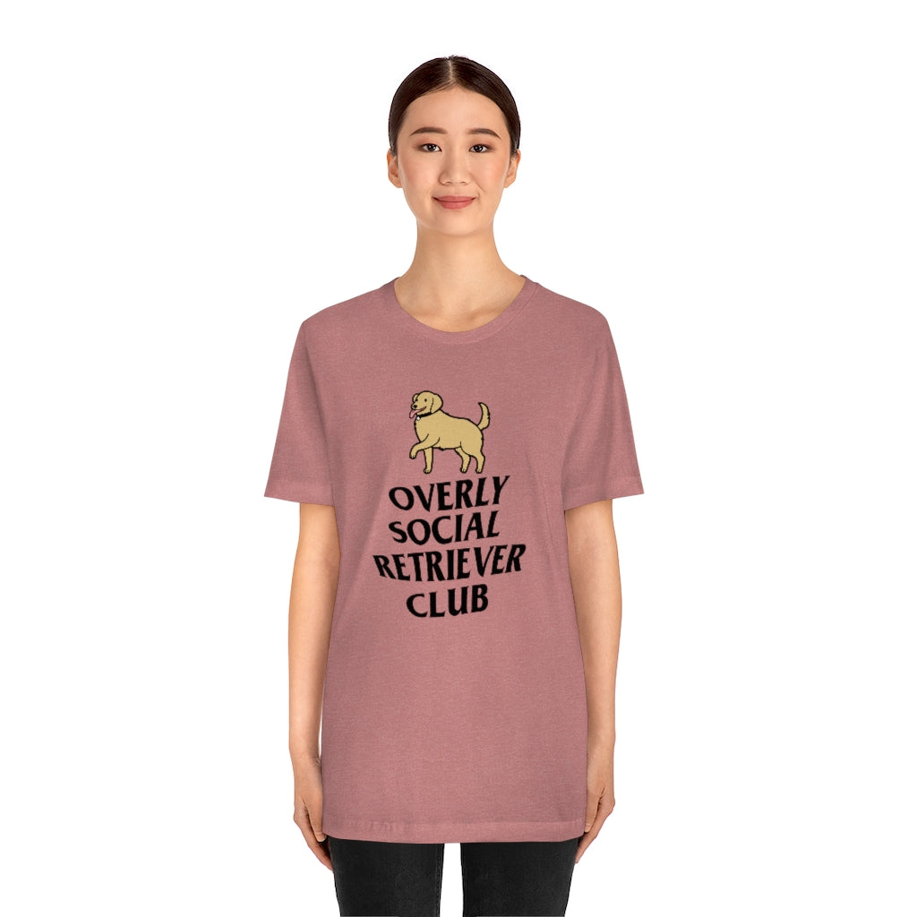 "Overly Social Retriever Club" Shirt - Unisex Short-Sleeve Jersey Tee