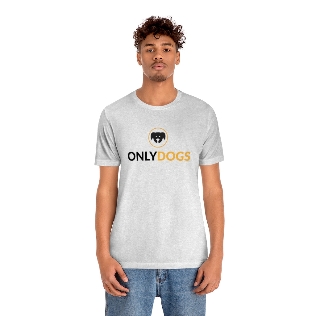 "Only Dogs" Shirt - Unisex Short-Sleeve Jersey Tee